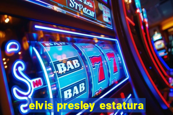 elvis presley estatura